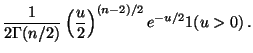 $\displaystyle \frac{1}{2\Gamma(n/2)} \left(\frac{u}{2}\right)^{(n-2)/2} e^{-u/2} 1(u>0) \, .
$