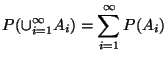 $\displaystyle P(\cup_{i=1}^\infty A_i) = \sum_{i=1}^\infty P(A_i)
$