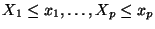 $\displaystyle X_1 \le x_1, \ldots , X_p \le x_p
$