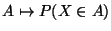 $\displaystyle A\mapsto P(X\in A)
$