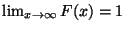$ \lim_{x\to \infty} F(x) = 1$