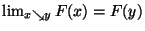 $ \lim_{x\searrow y} F(x) = F(y)$