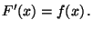 $\displaystyle F^\prime(x) =f(x) \, .
$