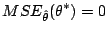 $\displaystyle MSE_{\hat\theta}(\theta^*) = 0
$