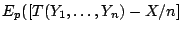 $\displaystyle E_p( [T(Y_1,\ldots,Y_n)-X/n]$