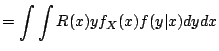 $\displaystyle = \int\int R(x) y f_X(x) f(y\vert x) dy dx$