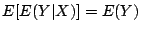 $\displaystyle E[E(Y\vert X)] =E(Y)
$