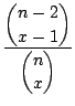 $\displaystyle \frac{\dbinom{n-2}{x-1}}{\dbinom{n}{x}}$