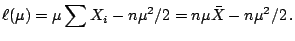 $\displaystyle \ell(\mu) = \mu \sum X_i - n\mu^2/2 = n\mu\bar{X} -n\mu^2/2 \, .
$