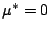$ \mu^*=0$