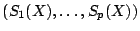 $\displaystyle ( S_1(X), \ldots, S_p(X))
$