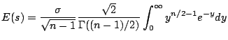 $\displaystyle E(s) = \frac{\sigma}{\sqrt{n-1}}\frac{\sqrt{2}}{\Gamma((n-1)/2)}
\int_0^\infty y^{n/2-1} e^{-y} dy
$