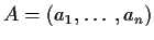 $A = ( a_1, \ldots, a_n)$