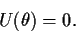 \begin{displaymath}U(\theta)=0. \end{displaymath}