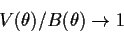 \begin{displaymath}V(\theta)/B(\theta) \to 1
\end{displaymath}