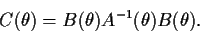 \begin{displaymath}C(\theta) = B(\theta)A^{-1}(\theta)B(\theta).
\end{displaymath}