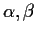 $\alpha,\beta$