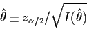 \begin{displaymath}\hat\theta \pm z_{\alpha/2}/\sqrt{I(\hat\theta)}
\end{displaymath}
