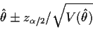 \begin{displaymath}\hat\theta \pm z_{\alpha/2}/\sqrt{V(\hat\theta)}
\end{displaymath}