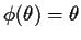 $\phi(\theta)=\theta$