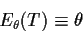 \begin{displaymath}E_\theta(T) \equiv\theta
\end{displaymath}