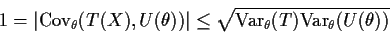 \begin{displaymath}1=\vert{\rm Cov}_\theta(T(X),U(\theta))\vert \le \sqrt{{\rm Var}_\theta(T) {\rm
Var}_\theta(U(\theta))}
\end{displaymath}