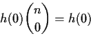\begin{displaymath}h(0)
\dbinom{n}{0}= h(0)
\end{displaymath}