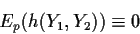 \begin{displaymath}E_p(h(Y_1,Y_2)) \equiv 0
\end{displaymath}