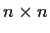 $n \times n$