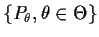 $\{P_\theta,\theta\in\Theta\}$