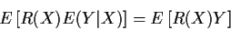 \begin{displaymath}E\left[R(X)E(Y\vert X)\right] = E\left[R(X) Y\right]
\end{displaymath}