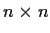 $n \times n$
