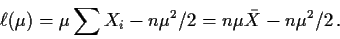 \begin{displaymath}\ell(\mu) = \mu \sum X_i - n\mu^2/2 = n\mu\bar{X} -n\mu^2/2 \, .
\end{displaymath}