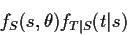 \begin{displaymath}f_S(s,\theta) f_{T\vert S} (t\vert s)
\end{displaymath}