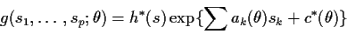 \begin{displaymath}g(s_1,\ldots,s_p;\theta) = h^*(s) \exp\{\sum a_k(\theta)s_k+c^*(\theta)\}
\end{displaymath}
