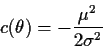 \begin{displaymath}c(\theta) = -\frac{\mu^2}{2\sigma^2}
\end{displaymath}