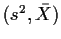 $(s^2, \bar{X})$