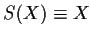 $S(X)\equiv X$