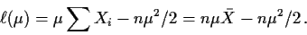 \begin{displaymath}\ell(\mu) = \mu \sum X_i - n\mu^2/2 = n\mu\bar{X} -n\mu^2/2 \, .
\end{displaymath}