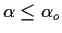 $\alpha \le \alpha_o$