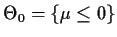 $\Theta_0=\{\mu \le 0\}$