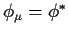 $\phi_\mu=\phi^*$