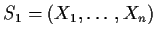 $S_1 = (X_1,\ldots,X_n)$