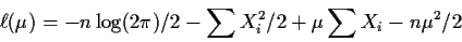 \begin{displaymath}\ell(\mu) = -n\log(2\pi)/2 - \sum X_i^2/2 + \mu\sum X_i -n\mu^2/2
\end{displaymath}