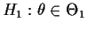 $H_1: \theta\in\Theta_1$