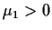 $\mu_1 >0$