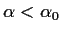 $\alpha<\alpha_0$