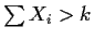 $\sum X_i > k$