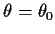 $\theta=\theta_0$