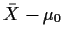 $\bar{X} -\mu_0$